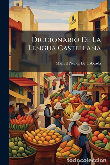 Libri: Diccionario De La Lengua Castellana - Para Cuya Composicion Se Han Consultado Los Mejores Vocabulari