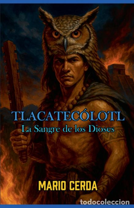 B&uuml;cher: Vol. II La sangre de los dioses, Tlacatec&oacute;lotl - Mario Cerda