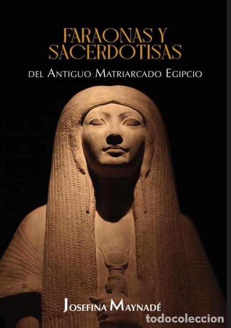 Libri: Faraonas y Sacerdotisas, del Antiguo Matriarcado Egipcio - Josefina Maynad&eacute;