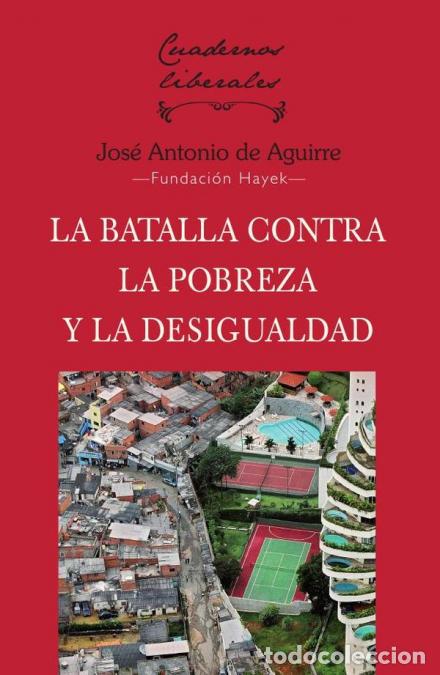 Libri: La batalla contra la pobreza y la desigualdad - Jos&eacute; Antonio de Aguirre,Jos&eacute; Antonio de Aguirre