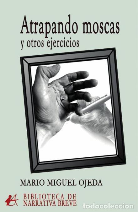 B&uuml;cher: Atrapando moscas y otros ejercicios - Mario Miguel Ojeda