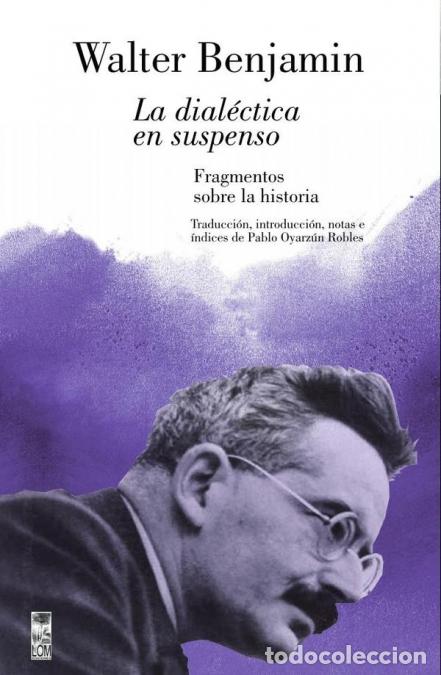 Libros: La dial&eacute;ctica en suspenso - 2a. Edici&oacute;n - Walter Benjamin - Foto 1