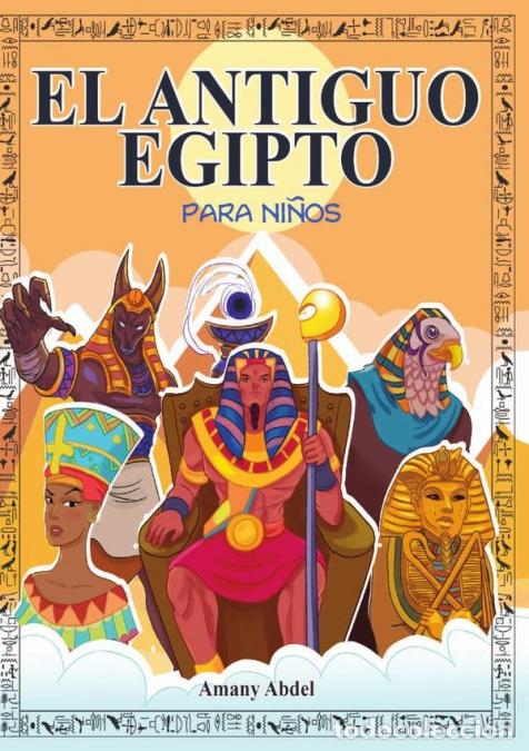 B&uuml;cher: El antiguo egipto para ni&ntilde;os - Todo sobre la mitologia egipcia, las pir&aacute;mides, los dioses egipcios,