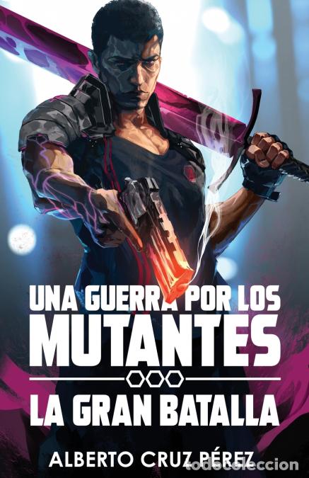 Libros: Una Guerra Por Los Mutantes - La Gran Batalla - Alberto Cruz Perez