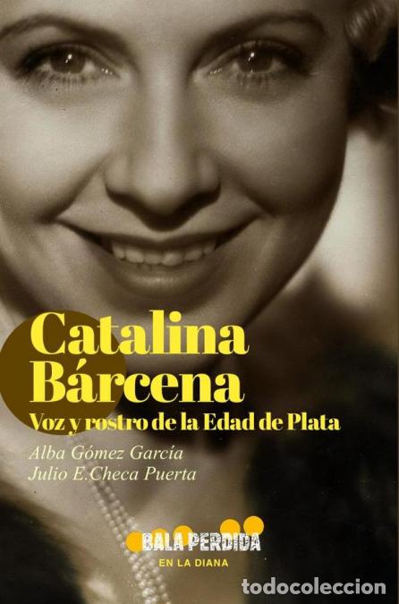 Libri: Catalina B&aacute;rcena - Voz y rostro de la Edad de Plata - ALBA GARC&Iacute;A