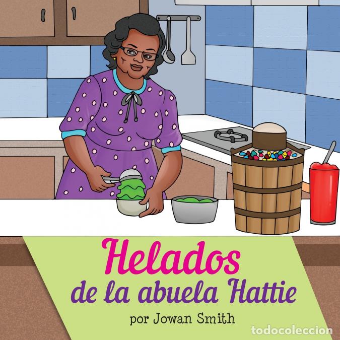 B&uuml;cher: Helados de la Abuela Hattie - Afzal Khan,Nakia Hudson,Jowan L Smith
