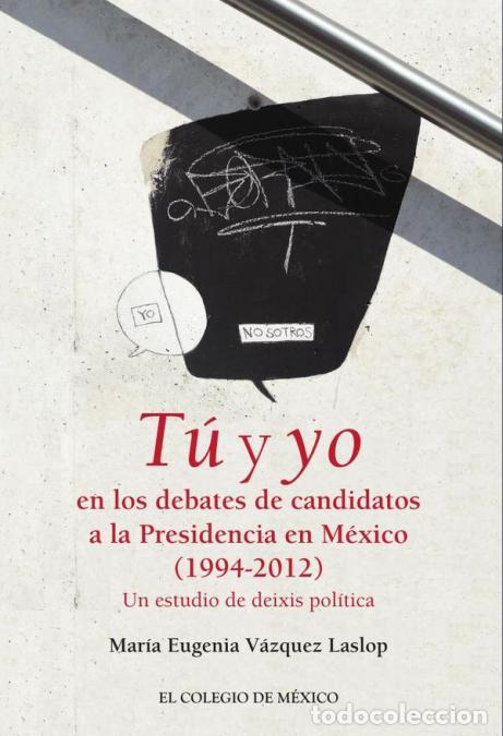B&uuml;cher: T&uacute; y yo en los debates de candidatos a la Presidencia de M&eacute;xico (1994-2012). - Un estudio de deixis