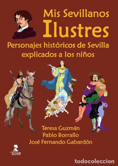 B&uuml;cher: Mis sevillanos ilustres - Personajes hist&oacute;ricos de Sevilla explicados a los ni&ntilde;os - Pablo Borrallo,T
