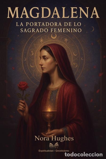 Libros: Magdalena - La Portadora de lo Sagrado Femenino - Nora Hughes
