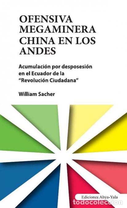 B&uuml;cher: Ofensiva megaminera China en los Andes - Acumulaci&oacute;n por desposesi&oacute;n en el Ecuador de la ?Revoluci&oacute;n