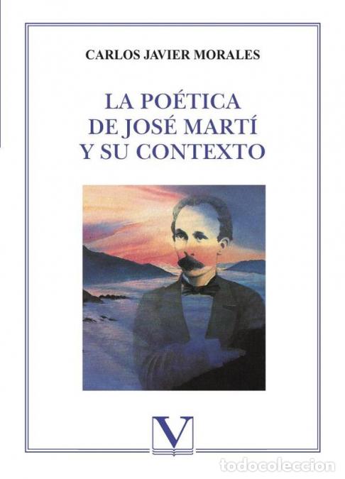 Livros: La po&eacute;tica de Jos&eacute; Mart&iacute; y su contexto - Carlos Javier Morales
