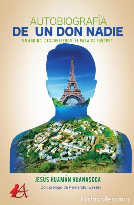 B&uuml;cher: Autobiograf&iacute;a de un don nadie - Un andino ?descubriendo? el para&iacute;so europeo - Jes&uacute;s Huam&aacute;n Huanascca
