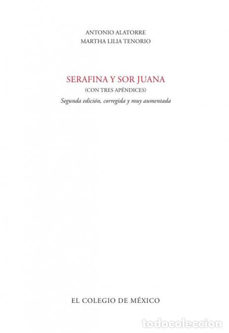B&uuml;cher: Serafina y Sor Juana (con tres ap&eacute;ndices) - Antonio Alatorre