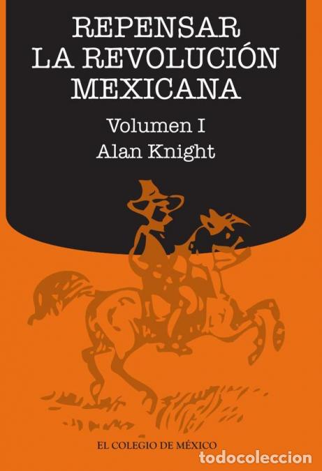 books: Repensar la Revoluci&oacute;n Mexicana (volumen I) - Alan Knight