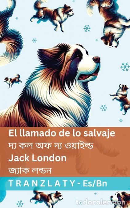 Libros: El llamado de lo salvaje / ??? ?? ?? ??? ???????? - Tranzlaty Espa&ntilde;ol ????? - Jack London,Tranzlaty