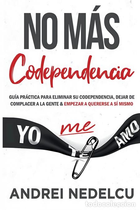 B&uuml;cher: No M&aacute;s Codependencia - Gu&iacute;a Pr&aacute;ctica Para Eliminar Su Codependencia, Dejar De Complacer A La Gente Y