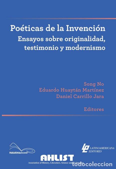 Libri: Po&eacute;ticas de la Invenci&oacute;n Ensayos sobre originalidad, testimonio y modernismo - Daniel Carrillo Jara