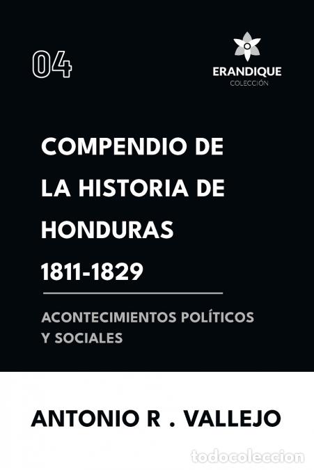 B&uuml;cher: Compendio de la historia de Honduras 1811-1829 (Acontecimientos pol&iacute;ticos y sociales) - Antonio R Va