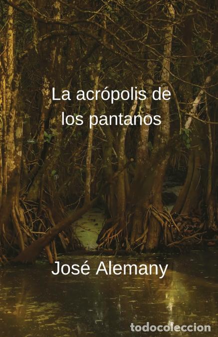 Libri: La Acr&oacute;polis de los Pantanos - Jos&eacute; Alemany
