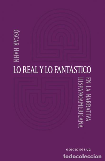 Libri: Lo real y lo fant&aacute;stico - En la narrativa hispanoamericana - &Oacute;scar Hahn