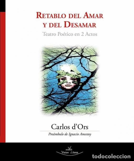 B&uuml;cher: Retablo del Amar y del Desamar - Teatro Po&eacute;tico en 2 Actos - Carlos d?Ors