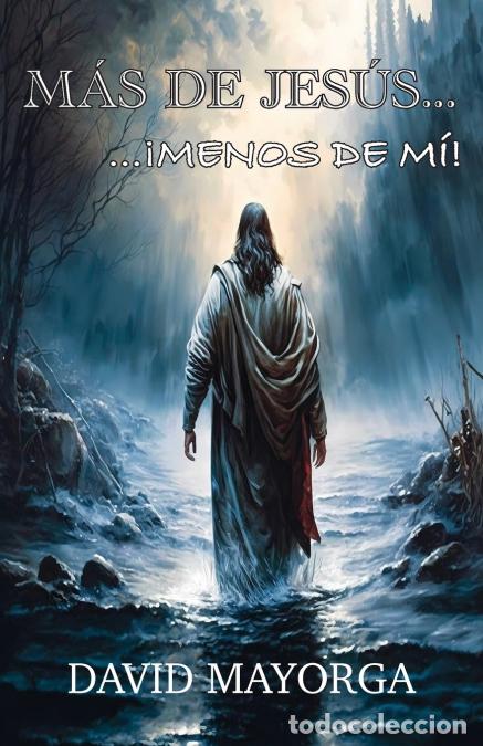 Libros: M&aacute;s de Jes&uacute;s...&iexcl;Menos de M&iacute;! - David Mayorga