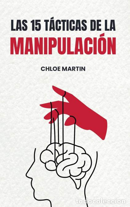 B&uuml;cher: Las 15 T&aacute;cticas de la Manipulaci&oacute;n - Chloe Martin