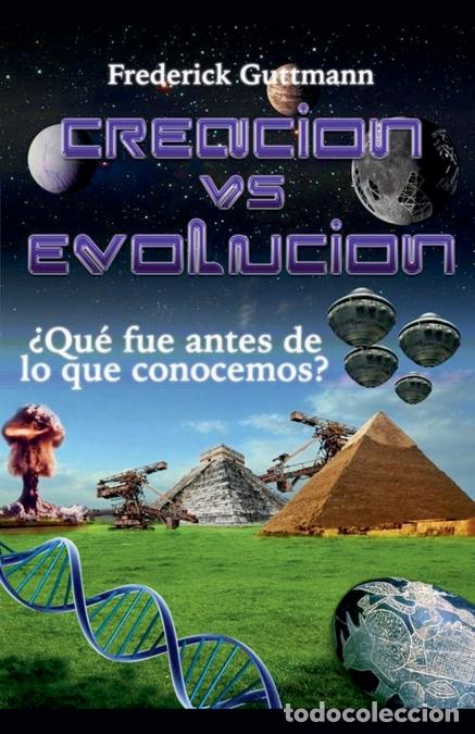 books: Creaci&oacute;n vs. Evoluci&oacute;n, &iquest;Qu&eacute; fue antes de lo que conocemos? - Frederick Guttmann