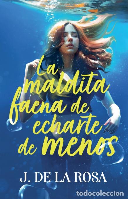 Livros: La maldita faena de echarte de menos - Jos&eacute; De la Rosa