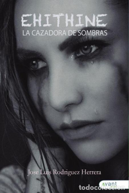 Livres: Ehithine, La cazadora de sombras - Jos&eacute; Luis Rodr&iacute;guez Herrera