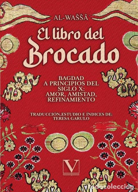 books: El Libro del Brocado - Bagdad a principios del siglo X: amor, amistad, refinamiento - al-Wa??a?,Tere