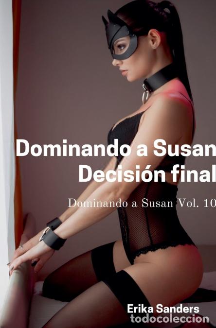 Libros: Dominando a Susan. Decisi&oacute;n final - Erika Sanders - Foto 1
