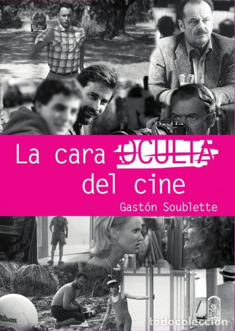 Libri: La cara oculta del cine - Gast&oacute;n Soublette Asmussen