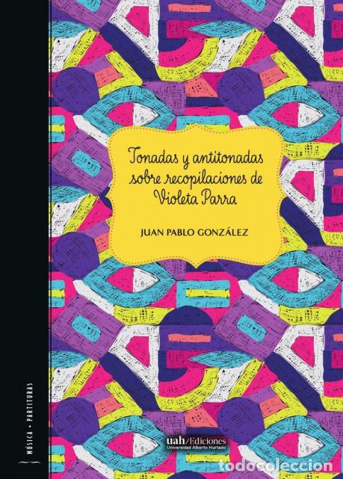 B&uuml;cher: Tonadas y antitonadas sobre recopilaciones de Violeta Parra - Violeta Parra, tonadas, antitonadas, M