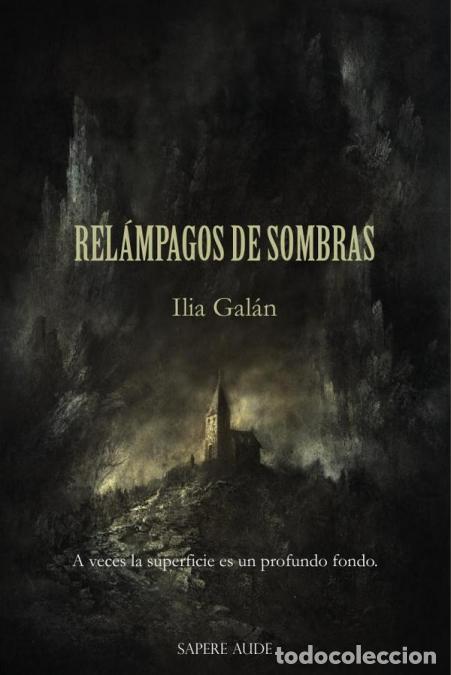 Libri: Rel&aacute;mpagos de sombras - A veces la superficie es un profundo fondo - Ilia Gal&aacute;n
