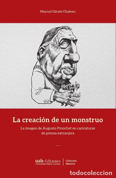 books: La creaci&oacute;n de un monstruo - La imagen de Augusto Pinochet en caricaturas de prensa extranjera - Man