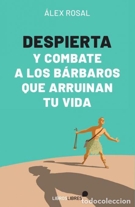 Livros: Despierta y combate a los b&aacute;rbaros que arruinan tu vida - Alex Rosal