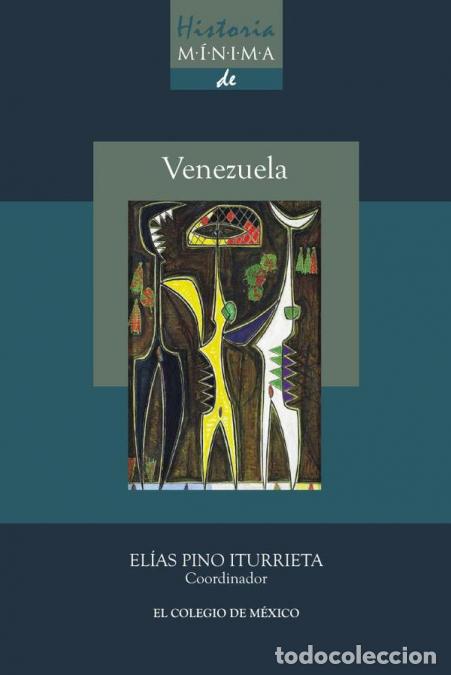 Libros: Historia m&iacute;nima de Venezuela - El&iacute;as Pino Iturrieta