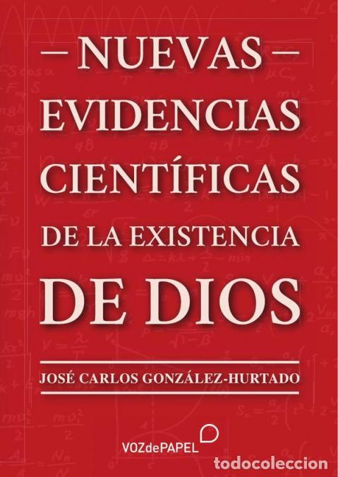 Libri: Nuevas evidencias cient&iacute;ficas de la existencia de Dios - JOS&Eacute; CARLOS GONZ&Aacute;LESZ-HURTADO