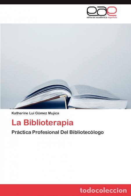 Libri: La Biblioterapia - Katherine Lui G. Mez Mujica,Katherine Lui Gomez Mujica
