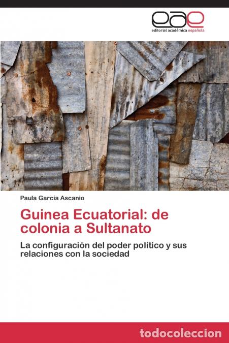Libri: Guinea Ecuatorial - de colonia a Sultanato - Garc&iacute;a Ascanio Paula