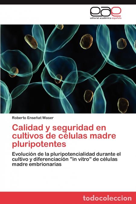 books: Calidad y seguridad en cultivos de c&eacute;lulas madre pluripotentes - Ense&ntilde;at Waser Roberto