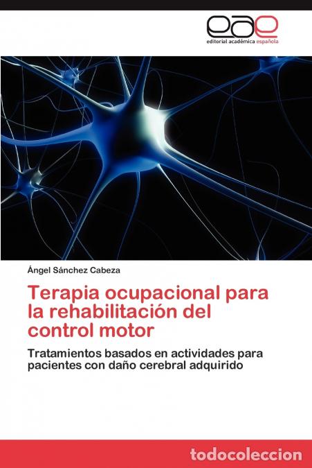 Livres: Terapia ocupacional para la rehabilitaci&oacute;n del control motor - S&aacute;nchez Cabeza &Aacute;ngel