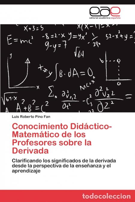 books: Conocimiento Did&aacute;ctico-Matem&aacute;tico de los Profesores sobre la Derivada - Pino Fan Luis Roberto