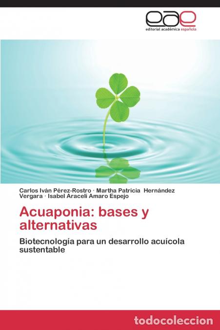 books: Acuaponia - Bases y Alternativas - Perez-Rostro Carlos Ivan,Hernandez Vergara Martha Patricia,Amaro