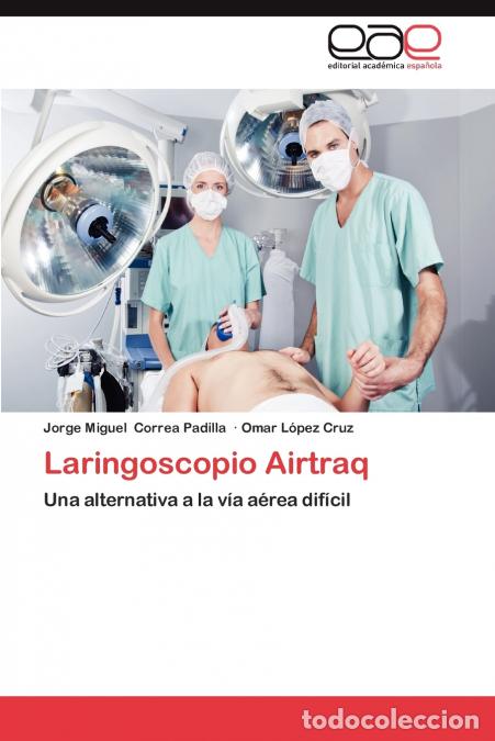 B&uuml;cher: Laringoscopio Airtraq - Correa Padilla Jorge Miguel,Lopez Cruz Omar