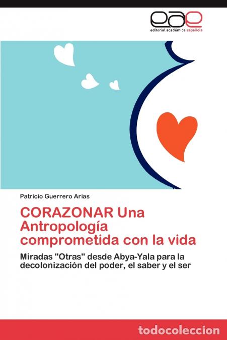 Livres: CORAZONAR Una Antropolog&iacute;a comprometida con la vida - Guerrero Arias Patricio