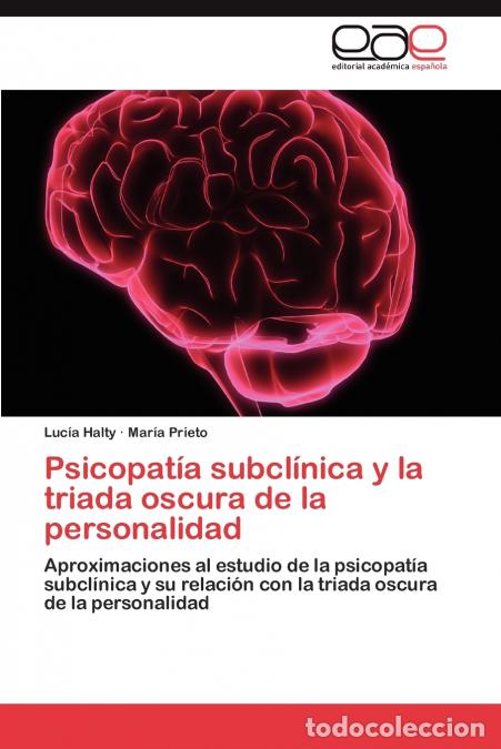 B&uuml;cher: Psicopat&iacute;a subcl&iacute;nica y la triada oscura de la personalidad - Halty Luc&iacute;a,Prieto Mar&iacute;a