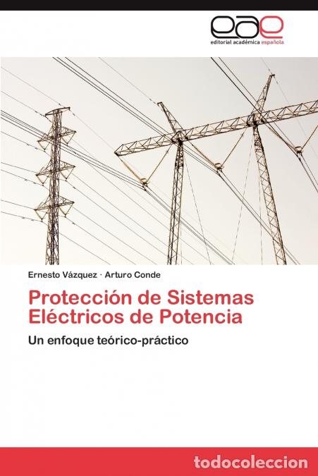 Libri: Proteccion de Sistemas Electricos de Potencia - Ernesto V. Zquez,Arturo Conde,Ernesto Vazquez