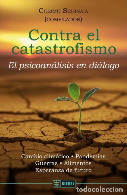 B&uuml;cher: Contra el catastrofismo - Psicoan&aacute;lisis en di&aacute;logo - Cosimo Schinaia,Leonardo Simcic